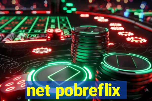 net pobreflix